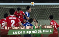 U.17 Indonesia hứng ‘bão’ chỉ trích sau khi bị loại khỏi giải châu Á và lỡ vé World Cup
