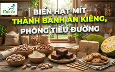 Cùng sống xanh số 148: Hạt mít thành bánh ăn kiêng