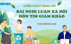 BÍ QUYẾT ÔN THI THPT 2026 | Môn ngữ văn | Chuyên đề 9 | Chiến thuật nâng cấp bài nghị luận xã hội đốn tim giám khảo