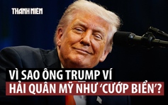 Ông Trump so sánh Mỹ bắt tàu dầu Iran như ‘cướp biển’