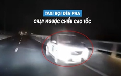 Xe taxi chạy ngược chiều cao tốc giữa đêm, bật đèn pha khiến người khác lóa mắt