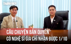 Chuyện chưa kể về tiền tác quyền của nghệ sĩ Việt: Có người chỉ nhận 10%