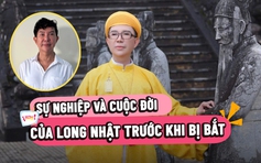 Hành trình nghệ thuật đầy thị phi của Long Nhật trước khi bị bắt