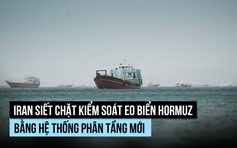 Iran củng cố kiểm soát eo biển Hormuz bằng cách nào?