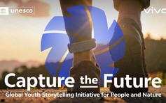 vivo và UNESCO triển khai dự án 'Capture the Future': Thiên nhiên qua góc nhìn người trẻ