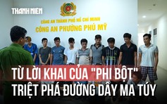 Từ lời khai của đối tượng cộm cán, triệt phá đường dây ma túy tinh vi như thế nào?