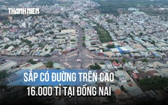 Đồng Nai sắp làm đường trên cao hơn 16.000 tỉ đồng dọc quốc lộ 51