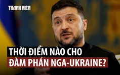Ukraine nêu cơ hội đàm phán với Nga trên thế chủ động