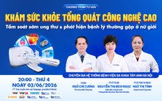 Khám tổng quát công nghệ cao giúp phát hiện sớm ung thư và bệnh lý nữ giới