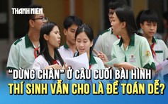 Nhiều thí sinh ‘dừng chân’ ở câu cuối bài hình nhưng vẫn cho là đề toán thi lớp 10 dễ?