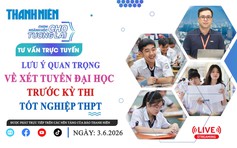 TVTT:  Lưu ý quan trọng về xét tuyển ĐH trước kỳ thi tốt nghiệp THPT