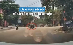 Lái ô tô vượt đèn đỏ, nữ tài xế bị phạt gần 20 triệu đồng