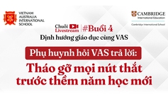 Trường Quốc tế Việt Úc (VAS) tổ chức livestream tư vấn tuyển sinh: 'Tháo gỡ mọi nút thắt trước thềm năm học mới'