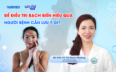 Bác sĩ ơi: Người bệnh bạch biến cần làm gì để tăng khả năng phục hồi sắc tố?