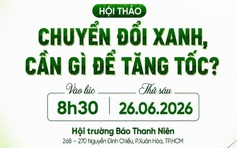 8 giờ 30 sáng nay, Báo Thanh Niên tổ chức Hội thảo 'Chuyển đổi xanh, cần gì để tăng tốc?'