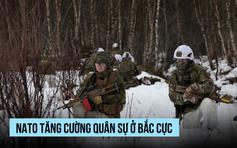 NATO tăng cường quân sự ở Bắc Cực ra sao?