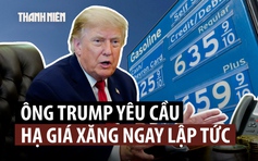 Ông Trump đòi nhà bán lẻ giảm giá xăng dầu, nếu không sẽ chịu 'hậu quả'