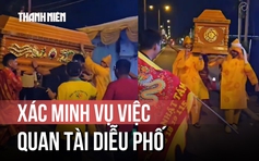Xác minh clip khiêng quan tài chứa người sống diễu phố ở Cần Thơ