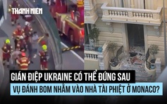 Monaco nghi ngờ ai tiến hành vụ đánh bom nhà tài phiệt Ukraine?