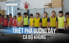 Hé lộ cách vận hành đường dây cá độ bóng đá giao dịch hơn 3.500 tỉ đồng
