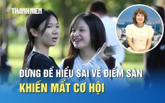 Đừng để hiểu sai về điểm sàn khiến mất cơ hội trúng tuyển
