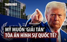 Mỹ xem Tòa án Hình sự quốc tế là 'mối đe dọa', tìm cách giải tán
