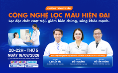 Tư vấn sức khỏe: Giảm biến chứng, sống khỏe mạnh nhờ công nghệ lọc máu hiện đại