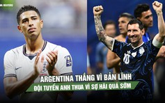 Argentina thắng vì bản lĩnh, đội tuyển Anh thua vì sợ hãi quá sớm