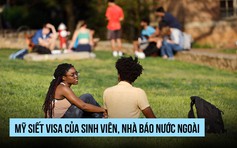 Mỹ siết visa sinh viên nước ngoài