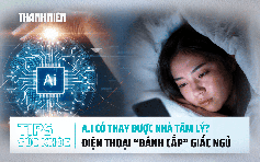 Bản tin sức khỏe 2.7: AI có thay thế được nhà tâm lý? | Điện thoại 'đánh cắp' giấc ngủ