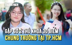 Bí quyết lấy 30 điểm của 2 thủ khoa khối B chung trường tại TP.HCM
