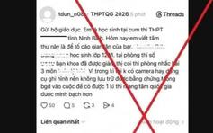 Kết quả xác minh thông tin 'tố' gian lận thi tốt nghiệp THPT ở Ninh Bình
