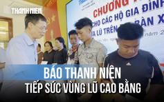 Báo Thanh Niên trao quà hỗ trợ người dân vùng lũ Cao Bằng