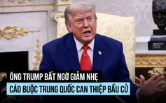 Ông Trump giảm nhẹ cáo buộc Trung Quốc can thiệp bầu cử