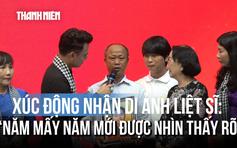 Thân nhân xúc động lần đầu nhìn rõ mặt liệt sĩ qua di ảnh được phục dựng