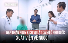 Lật ca nô ở Phú Quốc: Bệnh nhân hồi phục, bác sĩ theo chăm sóc đến tận Ấn Độ