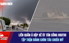 Tiêu điểm quốc tế 26.7: Liên quân Ả Rập Xê Út tấn công Houthi | Tập trận đánh chìm tàu chiến Mỹ