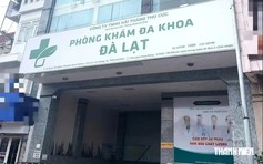 Phòng khám đa khoa Đà Lạt liên tiếp bị xử phạt, chế tài đã đủ sức răn đe?