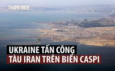 Iran nói sẽ 'đáp trả' vụ Ukraine tấn công tàu trên biển Caspi