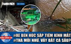 Toàn cảnh 17h: Thoát chết thần kỳ vụ xe ben tông tiệm kính mắt | Truy lùng cá sấu 'nấp' dưới suối?