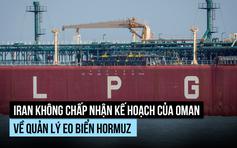 Iran không chấp nhận kế hoạch của Oman về quản lý eo biển Hormuz