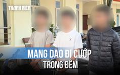 Phá nhanh vụ cướp xe máy trong đêm: Nhóm thiếu niên mang dao liên tiếp gây án