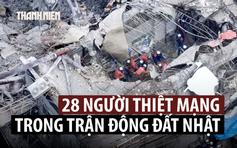 Thương vong tiếp tục tăng sau trận động đất ở Nhật Bản