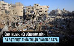 Ông Trump nói Hội đồng Hòa bình đạt thỏa thuận giải giáp Hamas tại Gaza