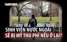 Mỹ cân nhắc thu phí sinh viên quốc tế ở lại làm việc sau tốt nghiệp