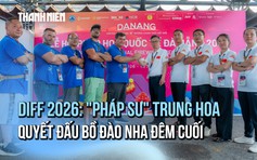 Chung kết DIFF 2026: 'Pháp sư' Trung Hoa quyết đấu Bồ Đào Nha đêm cuối