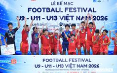 Football Festival U.9, U.11, U.13 Việt Nam 2026: Bình Dương và TP.HCM gặt hái thành công