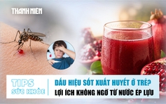 Bản tin sức khỏe 11.8: Dấu hiệu sốt xuất huyết ở trẻ | Lợi ích không ngờ từ nước ép lựu