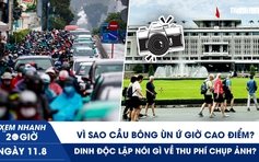 Xem nhanh 20h ngày 11.8: Vì sao cầu Bông ùn ứ giờ cao điểm | Dinh Độc Lập nói gì về thu phí chụp ảnh?