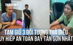 Tạm giữ 3 người thả diều gắn đèn chớp uy hiếp an toàn bay Tân Sơn Nhất